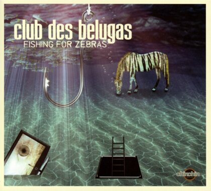 Club Des Belugas - Fishing For Zebras