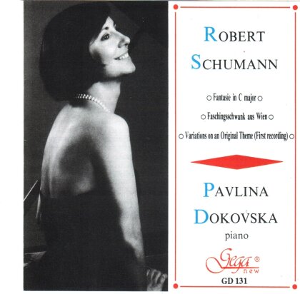 Robert Schumann (1810-1856) & Pavlina Dokovska - Fantasie in C major, Faschingsschwank Aus Wien, Variations On An Origial Theme (First Recording)