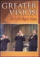 Greater Vision - Live at first Baptist Atlanta