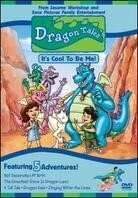 Dragon tales: - It's cool to be me
