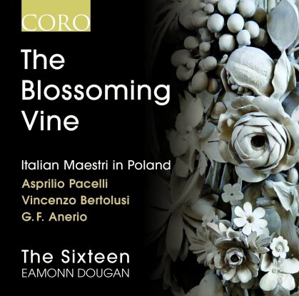 Aprilio Pacelli, Vincenzo Bertolusi, G.F. Anerio, Eamonn Dougan & The Sixteen - The Blossoming Vine - Italian Maestri In Poland