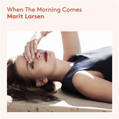 Marit Larsen - When The Morning Comes (Édition Deluxe)