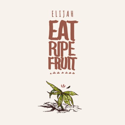 Elijah - Eat Ripe Fruit (Édition Limitée, 2 LP + Digital Copy)