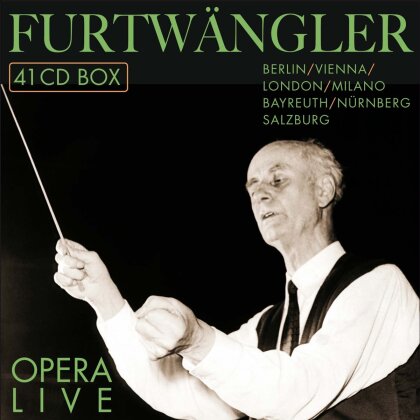 Divers Komponisten & Wilhelm Furtwängler - Berlin/Vienna/London/MIlano/Bayreuth/Nürnberg/Salzburg - Opera Live (41 CDs)