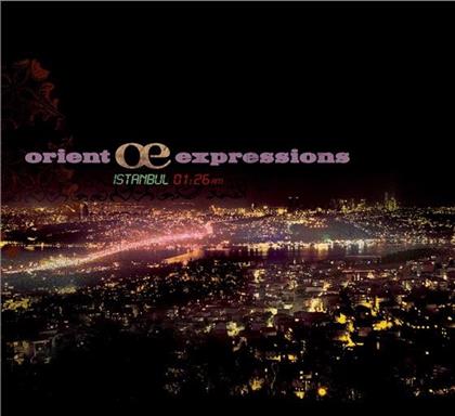 Orient Expressions - Istanbul 1:26 A.M. (2014 Version)
