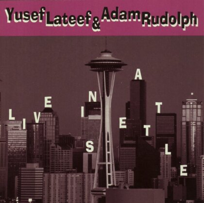 Yusef Lateef & Adam Rudolph - Live In Seattle
