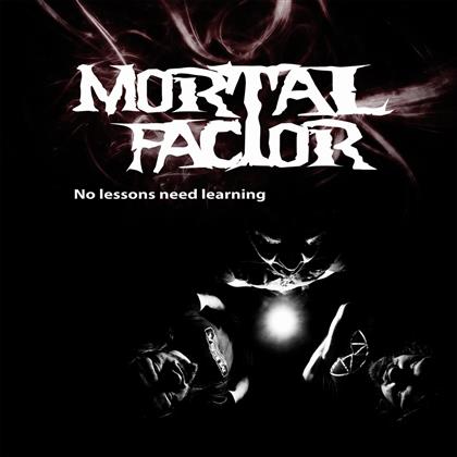 Mortal Factor - No Lessons Need Learning