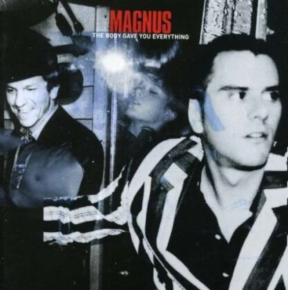 Magnus - Body Gave You Everything