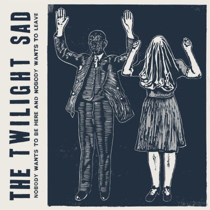 The Twilight Sad - Nobody Wants To Be Here & Nobody Wants To Leave (LP + Digital Copy)