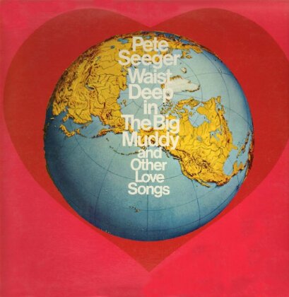 Pete Seeger - Waist Deep In The Big Muddy & Other Love Songs