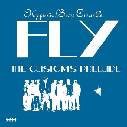 Hypnotic Brass Ensemble - Fly: The Customs Prelude (LP)