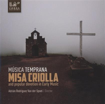 Musica Temprana, Ariel Ramirez (*1921) & Adrian Rodriguez Van Der Spoel - Misa Criolla And Popular Devotion In Ear