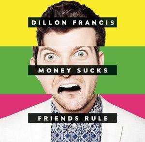 Dillon Francis - Money Sucks Friends Rule