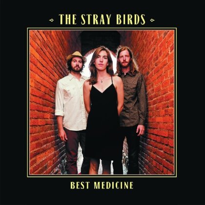 Stray Birds - Best Medicine (LP + CD + Digital Copy)
