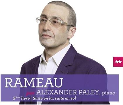 Jean-Philippe Rameau (1683-1764) & Alexander Paley - Suite En La & Suite En Sol (3ème Livre)