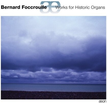 Bernard Foccroulle (*1953) - Works For Historic Organs