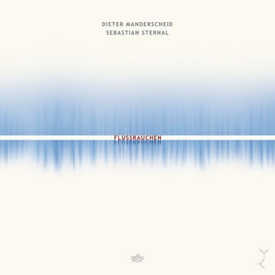 Dieter Manderscheid & Sebastian Sternal - Flussrauchen