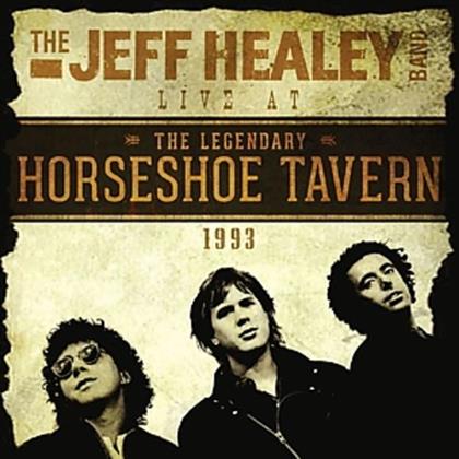 Jeff Healey - Live At The Legendary Horseshoe Tavern 1993