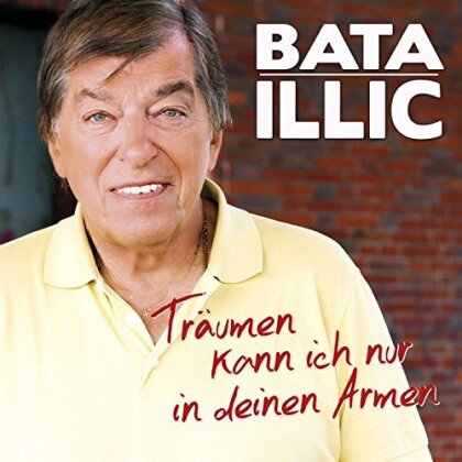 Bata Illic - Träumen Kann Ich Nur In Deinen Armen