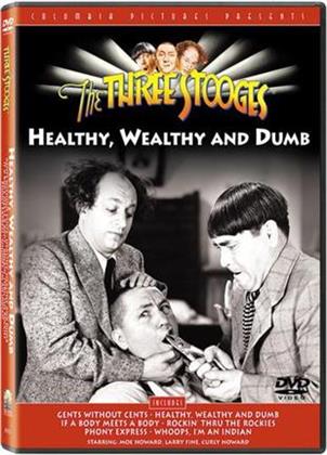 The three Stooges: - Healthy wealthy and dumb