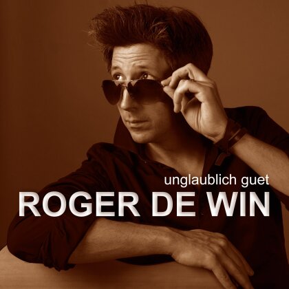 Roger De Win - Unglaublich Guet