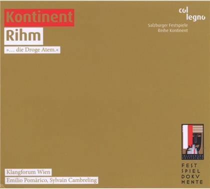 Wolfgang Rihm (*1952), Emilio Pomarico, Sylvain Cambreling & Klangforum Wien - Kontinent - Die Droge Atem