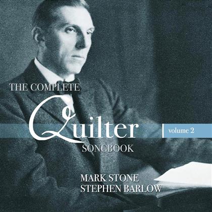 Mark Stone, Stephen Barlow & Roger Quilter 1877-1953 - The Complete Quilter Songbook Volume 2