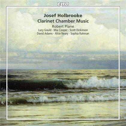 Josef Holbrooke (1878 - 1958), Robert Plane, Lucy Gould, Mia Cooper, Scott Dickinson, … - Chamber Works With Clarinet