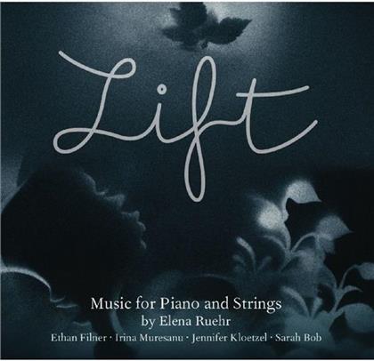 Elena Ruehr, Irina Muresanu, Ethan Filner, Jennifer Kloetzel & Sarah Bob - Lift: Works For Strings And Piano