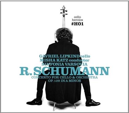 Robert Schumann (1810-1856), Misha Katz, Gavriel Lipkind & Sinfonia Varsovia - Concerto For Cello & Orchestra Op. 129 In A Minor