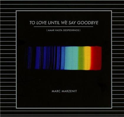 Marc Marzenit - To Love Until We Say Goodbye