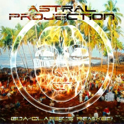 The Astral Projection - Goa Classics Remixed