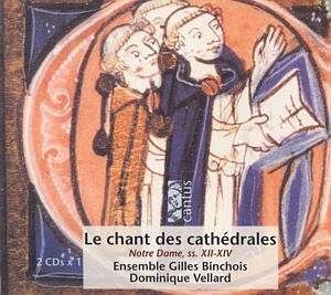 Dominique Vellard *1953 & Ensemble Gilles Binchois - Le Chant Des Cathédrales - Notre Dame, ss. XII-XIV