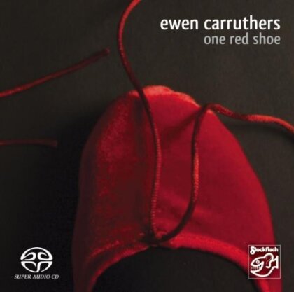 Ewen Carruthers - One Red Shoe (Stockfisch Records, Hybrid SACD)