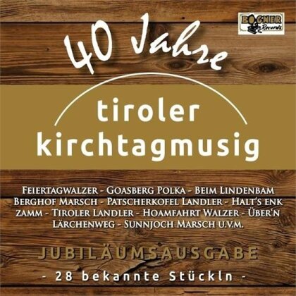 Tiroler Kirchtagmusig - 40 Jahre - Jubilaeumsausgabe