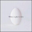 Wilco - A Ghost Is Born - Reissue (Japan Edition)