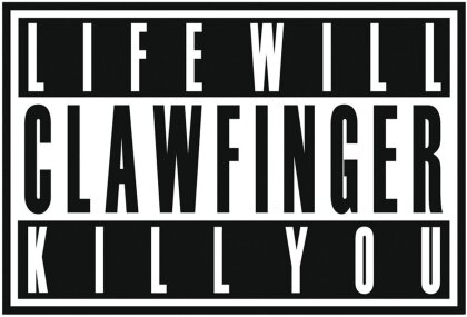 Clawfinger - Life Will Kill You (2015 Version)