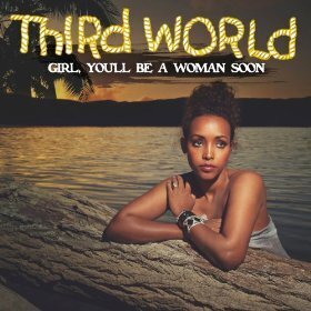 Third World - Girl You'll Be A Woman Soon