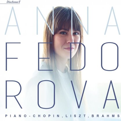 Frédéric Chopin (1810-1849), Franz Liszt (1811-1886), Johannes Brahms (1833-1897) & Anna Fedorova - Chopin To Brahms