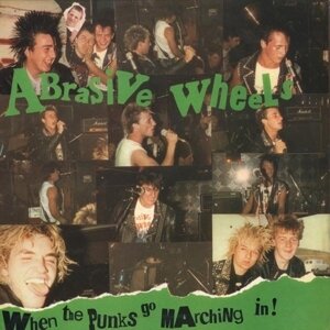Abrasive Wheels - When The Punks (Deluxe Edition, 2 LPs)