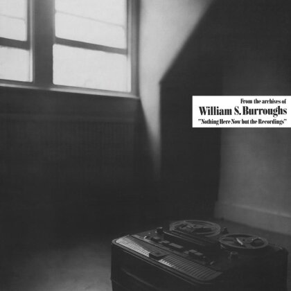 William S. Burroughs - Nothing Here Now But The Recordings (LP)