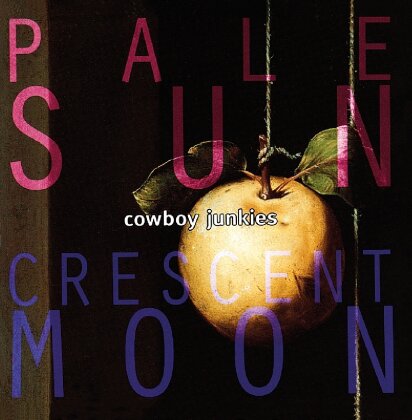 Cowboy Junkies - Pale Sun, Crescent Moon - Music On CD