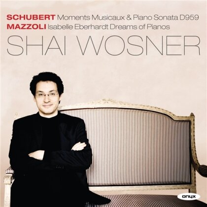 Shai Wosner, Missy Mazzoli, Franz Schubert (1797-1828) & Missy Mazzoli - Moments Musicaux & Piano Sonata D959 / Isabelle Eberhardt Dreams Of Pianos