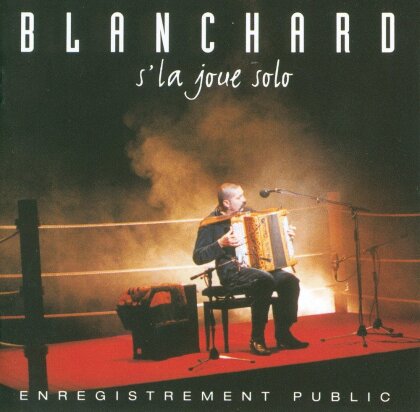 Gerard Blanchard - S'la Joue Solo (Version nouvelle)