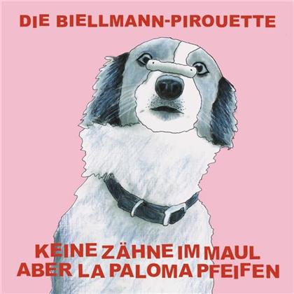 Keine Zähne Im Maul Aber La Paloma Pfeifen - Die Biellmann-Pirouette (LP + Digital Copy)