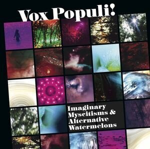 Vox Populi - Imaginary Myscitisms & Alternative Watermelons (2 LPs)