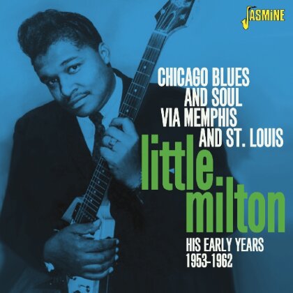 Little Milton - Chicago Blues & Soul Via Memphis & St Louis