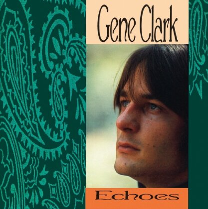 Gene Clark - Echoes - Music On CD (Version Remasterisée)