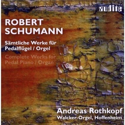 Andreas Rothkopf & Robert Schumann (1810-1856) - Werke für Pedalflügel / Orgel