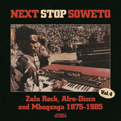 Next Stop Soweto - Vol. 4 - Zulu Rock,Afro-Disco and Mbaqanga